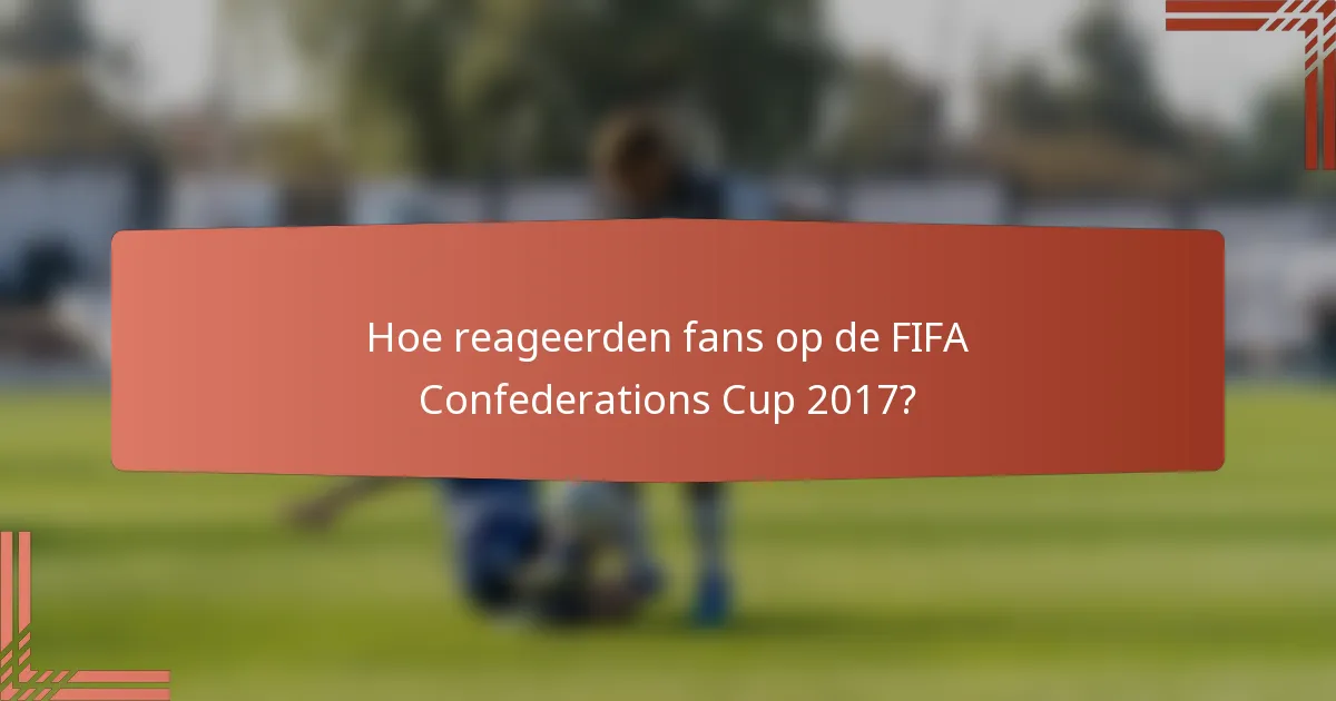 Hoe reageerden fans op de FIFA Confederations Cup 2017?