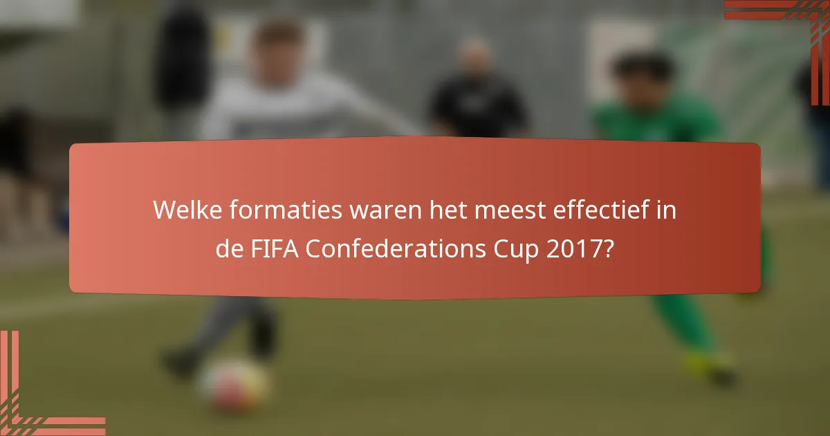 Welke formaties waren het meest effectief in de FIFA Confederations Cup 2017?